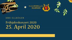 Frühjahrskonzert 2020 Bundesmusikkapelle Ellbögen